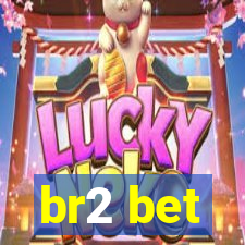 br2 bet